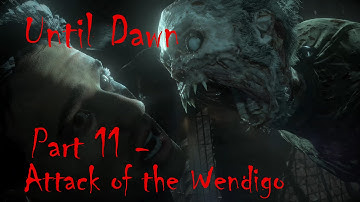 Until Dawn walkthrough part 11 - Attack of the Wendigo