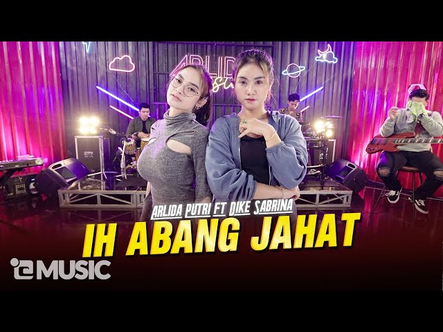 ARLIDA PUTRI FT. DIKE SABRINA - IH ABANG JAHAT (Official Live Music Video) class=