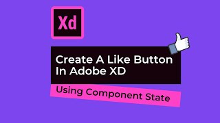 Create ' Like Button ' In Adobe Xd Using Component