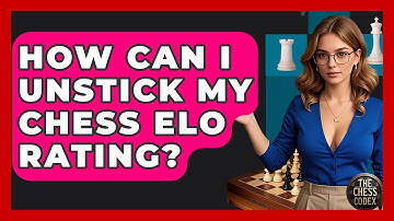 How Can I Unstick My Chess ELO Rating? - The Chess Codex