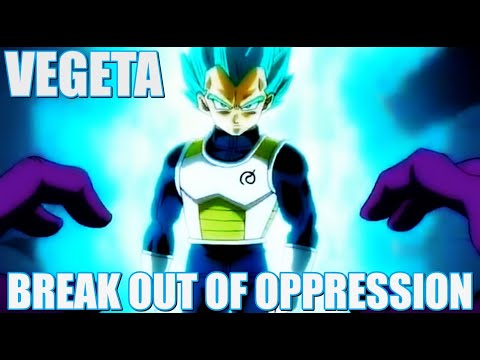 VEGETA BREAK OUT OF OPPRESSION MOTIVATION 