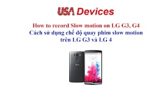 How to record slow motion video on LG G3 G4 - Cách quay phim slow motion trên LG G3