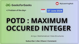 GFG POTD | Maximum occured integer using Java  | 07 June 2024 | Arrays | Data Structures | Practice
