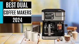 Best Dual Coffee Makers in 2024