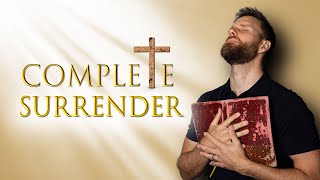 Are you COMPLETELY SURRENDERED to Christ || How to PUT GOD FIRST in your life