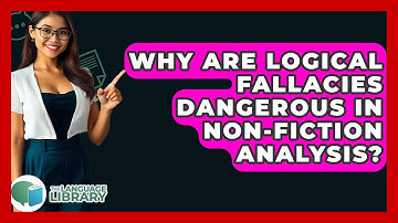 Why Are Logical Fallacies Dangerous In Non-fiction Analysis? - The Language Library