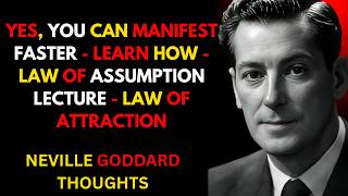 Yes, You Can Manifest Faster - Learn How - Law Of Assumption Lecture - Law Of Attraction | N Goddard