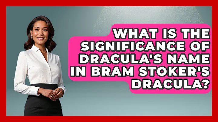 What Is The Significance Of Dracula's Name In Bram Stoker's Dracula? - Literary Icons