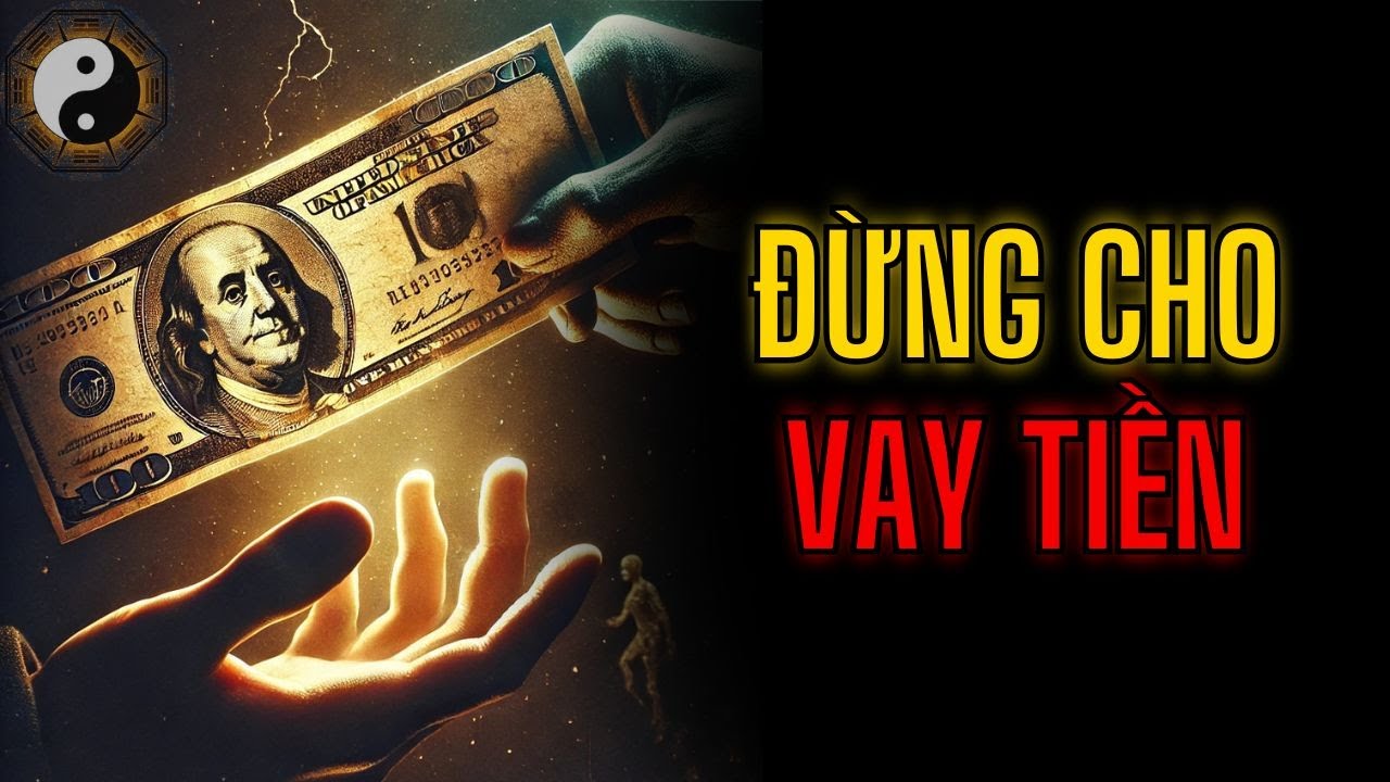 3 NGUYÊN TẮC VÀNG KHI CHO NGƯỜI KHÁC VAY TIỀN || TUYỆT MẬT NHÂN TÍNH || KỲ THƯ CỔ NHÂN