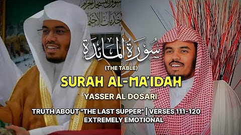 EXTREMELY EMOTIONAL | Surah Al-Ma'idah | سورة اَلْمَائدَةْ‎ | Yasser Al Dosari | ياسرالدوسري