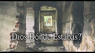 DIOS DÓNDE ESTÁBAS?