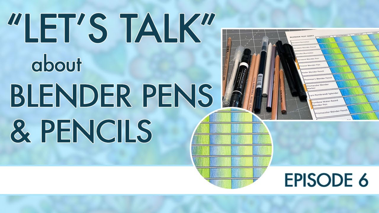 Let's Talk: Episode 6 ~ Blender Pens & Pencils