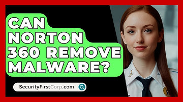 Can Norton 360 Remove Malware? - SecurityFirstCorp.com