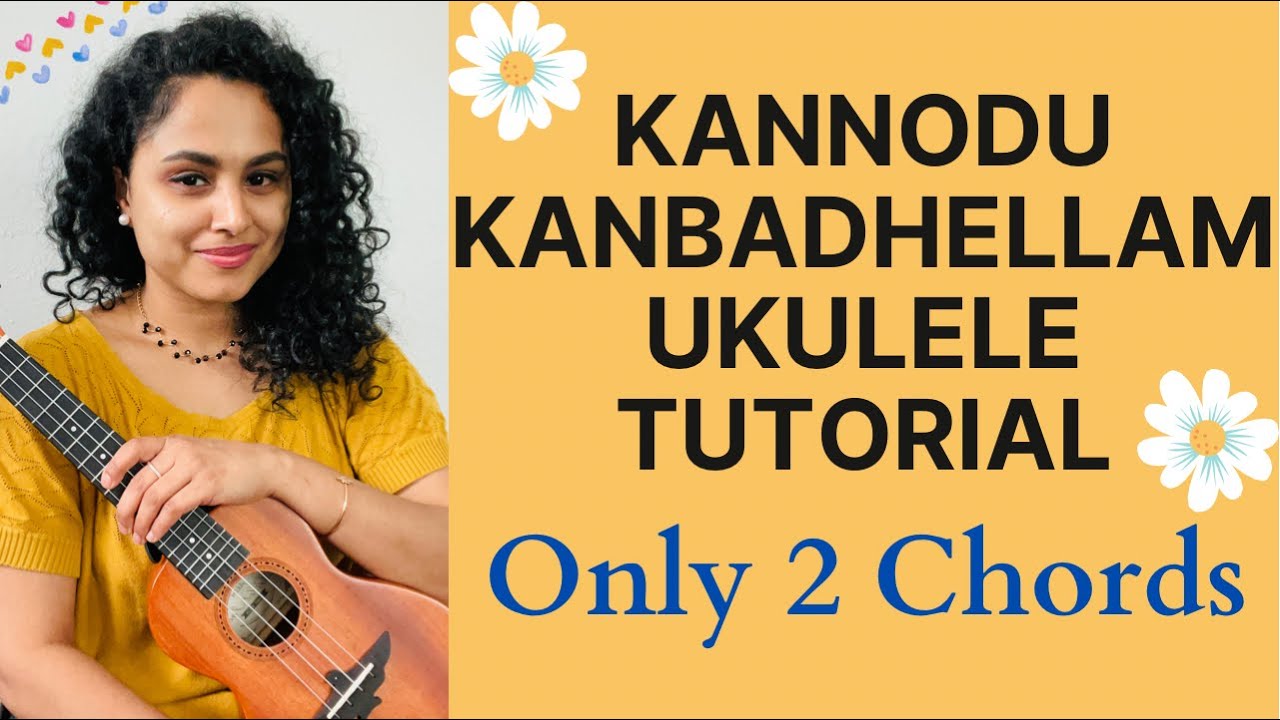 KANNODU KANBADHELLAM Tamil Ukulele Tutorial Only 2 Chords ARATHI