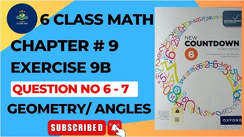 6 Class Math Exercise 9B Q NO 6-7 || New countdown third edition | OXFORD MATH | Lines and Angles