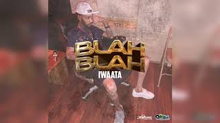 Iwaata - Blah Blah (Official Audio)