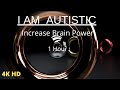 Autism Increase Brain Power, Enhance Intelligence IQ Improvement: Study Music 1 Hour