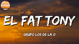 ♬ Grupo Los de la O - El Fat Tony (Letras\\\\Lyric)