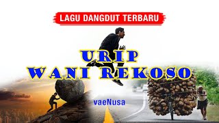 Lagu syahdu, Urip Wani Rekoso  #dangdutterbaru #campursariterbaru