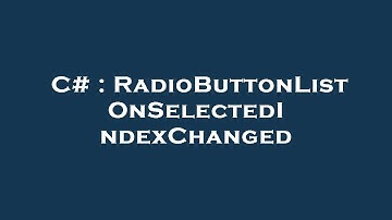 C# : RadioButtonList OnSelectedIndexChanged