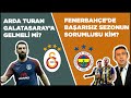 Galatasaray Trabzonspor'a 3-1 Yenildi! Fenerbahçe'de Kötü Geçen Sezonun Sorumlusu Kim?