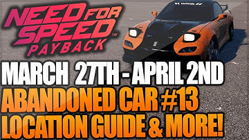 Need For Speed Payback Abandoned Car #13 - Location Guide + Gameplay - Mazda RX7 NFS Payback