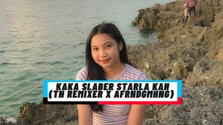 DJ KAKA SLABER STARLA KAH X BERCANDA_TN REMIXER X AFRNDGMHNG