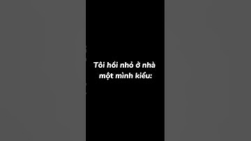 TÔI HỒI NHỎ Ở NHÀ MỘT MÌNH KIỂU #tranvyvy