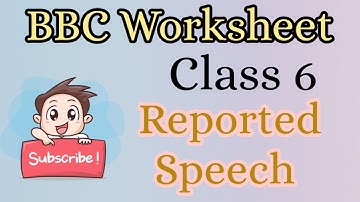Reported Speech||Class6||Classroom Assignment-68||BBC||BBC Worksheet