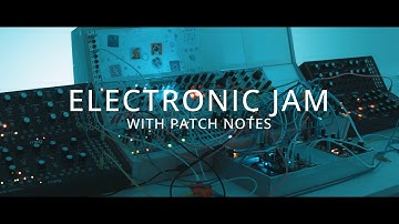 Eurorack: Electronic Jam with Patch Notes