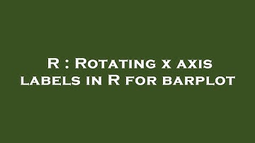 R : Rotating x axis labels in R for barplot