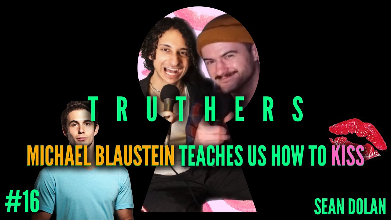 Michael Blaustein Teaches Us How to Kiss (Ft. Sean Dolan) | Truthers ...