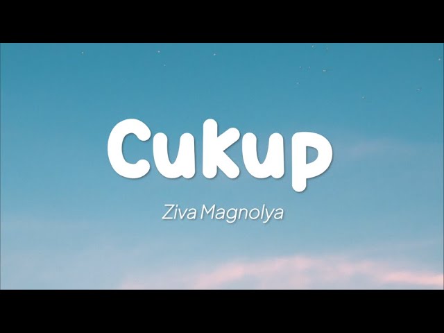 Ziva Magnolya - Cukup (Lirik) class=