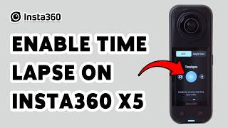 How To Enable Time Lapse On Insta360 X5 | Start Timelapse Recording On Insta360 Camera 2026