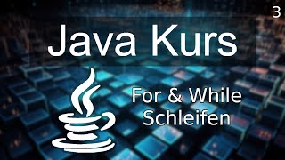 Der JAVA Anfänger Kurs | For & While Schleifen | Deutsch #3