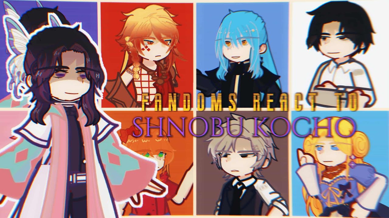 (2X) FANDOMS REACT TO || 2/7: SHINOBU KOCHO || HSR, KNY, VADTD, SFH, TSSDK, PASSJON, HTGMHOMS ||