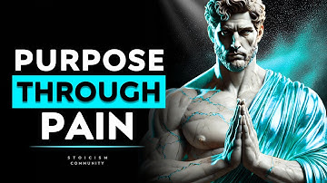 Pain Builds Character and Purpose If You Use It Correctly - Stoicism Philosophy Stoic Community