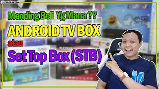 Mendingan Beli Android Tv Box Atau Set Top Box  Mana Yg Lebih Baik 
