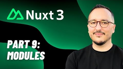 Modules with Nuxt 3 — Course part 9