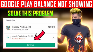 Google Play Balance Not Showing In Free Fire || Google Play Insufficient Balance Problem Solve