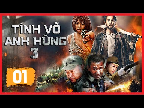 [PHIM HAY] TINH VÕ ANH HÙNG 3 – TẬP 1 THUYẾT MINH | PHIM HÀNH ĐỘNG VÕ THUẬT KHÁNG NHẬT MỚI NHẤT 2022