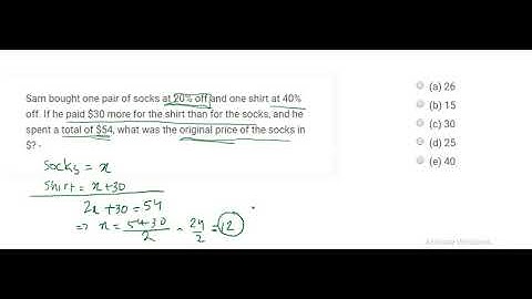 GRE Math/Quant Tutorial Percents 470. Sam bought one pair of socks