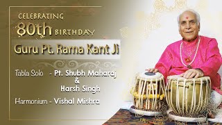 Tabla Solo by Pt. Shubh Maharaj & Harsh Singh on 80th Birthday Celebration of Pt. Rama Kant Guru Ji