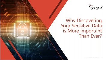 Why Discovering Your Sensitive Data is More Important Than Ever? | SISA Webinar