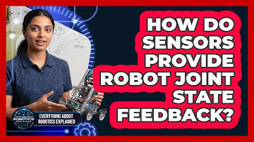 How Do Sensors Provide Robot Joint State Feedback?