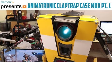 Animatronic Claptrap Case Mod Pt. 1 of 2