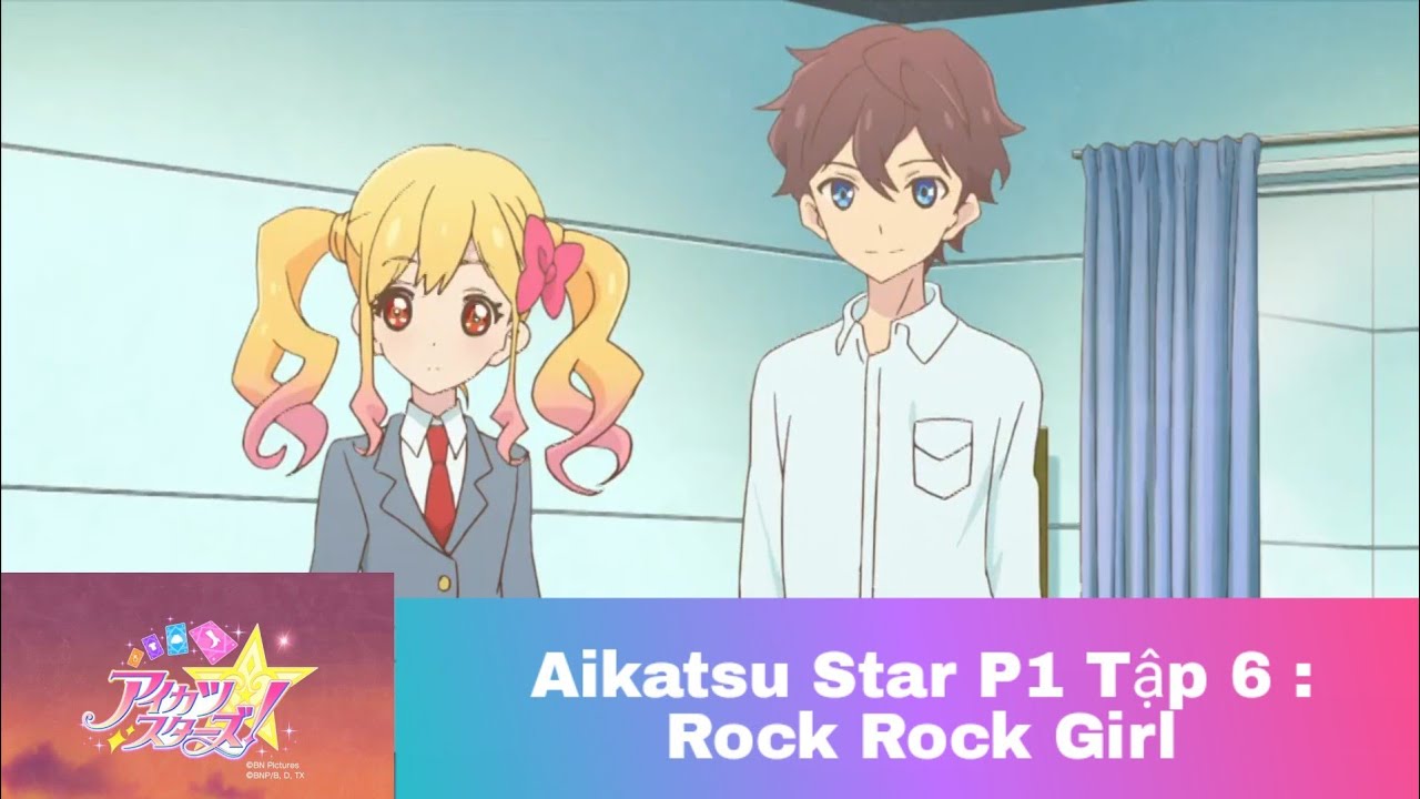 Khát Vọng Thần Tượng Aikatsu Star phần 1 tập 6 ( Thuyết Minh ) - YouTube