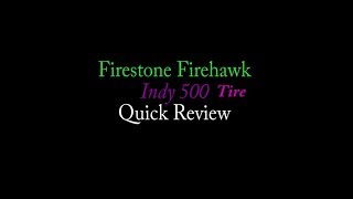 FIRESTONE FIREHAWK INDY 500 Tire REVIEW!