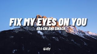 Fix my eyes on You - ADA EHI, SINACH lyrics