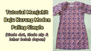 Cara Menjahit Baju Kurung Moden Paling Simple (tiada dat, tiada zip & leher belah depan)